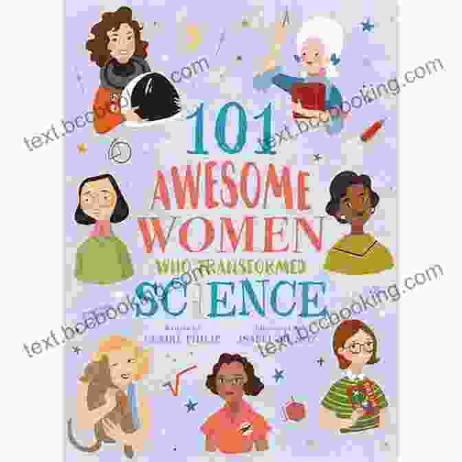 101 Awesome Women Who Transformed Science Book Cover Featuring A Group Of Diverse Women Scientists 101 Awesome Women Who Transformed Science