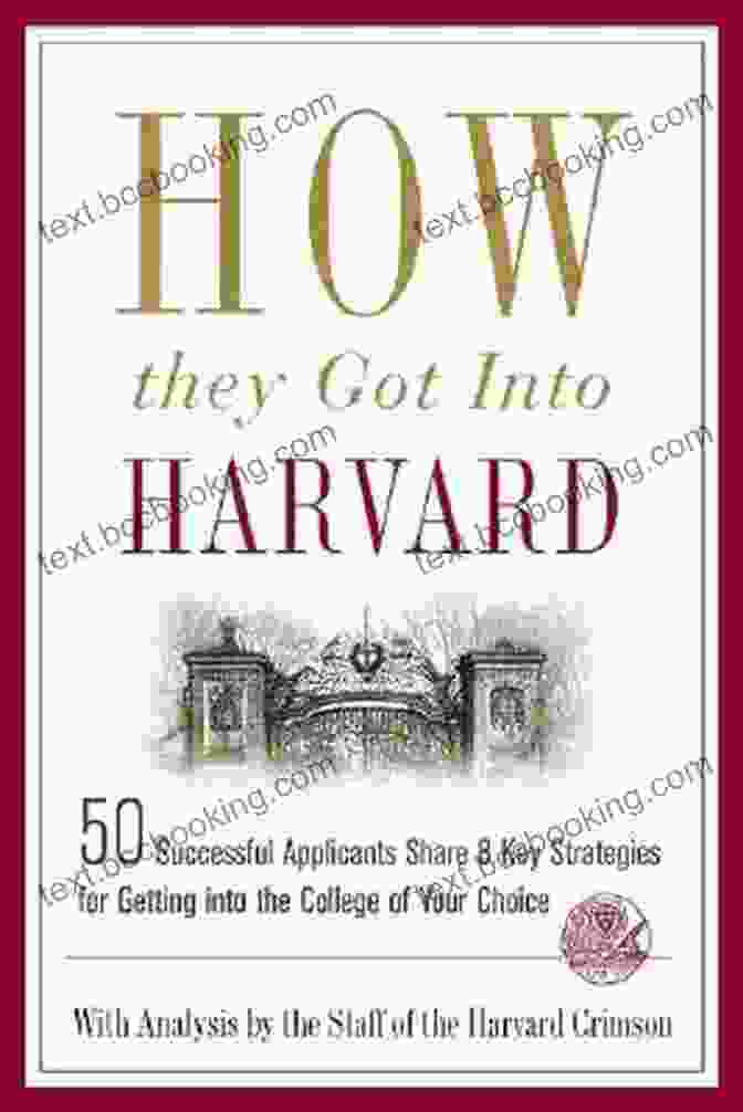 50 Successful Applicants Share Key Strategies For Getting Into The College Of Your Dreams How They Got Into Harvard: 50 Successful Applicants Share 8 Key Strategies For Getting Into The College Of Your Choice