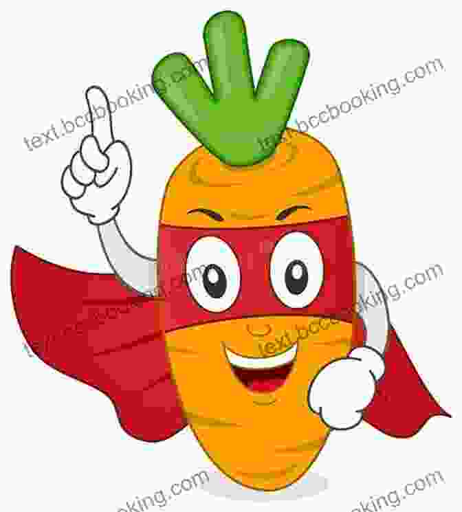 A Vibrant Carrot Dressed As A Superhero, Symbolizing The Hidden Powers Of Vegetables My SuperHero Foods Maria Midkiff