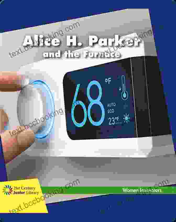 Alice Parker And The Furnace Book Cover Alice H Parker And The Furnace (21st Century Junior Library: Women Innovators)