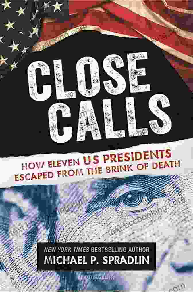 Book Cover For How Eleven Us Presidents Escaped From The Brink Of Death Close Calls: How Eleven US Presidents Escaped From The Brink Of Death