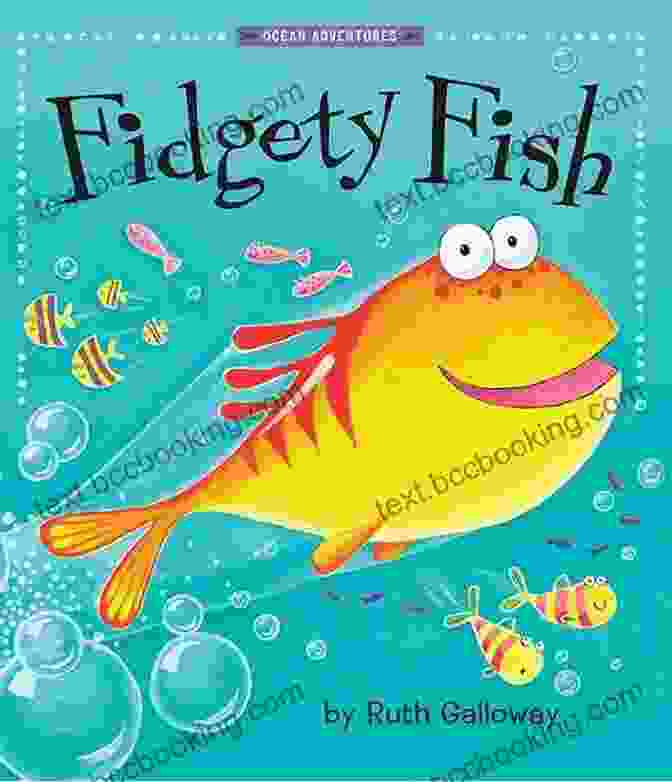 Book Cover Of Fidgety Fish Ocean Adventures, Featuring A Colorful Illustration Of Fidgety Fish Swimming Through A Coral Reef Fidgety Fish (Ocean Adventures) Ruth Galloway