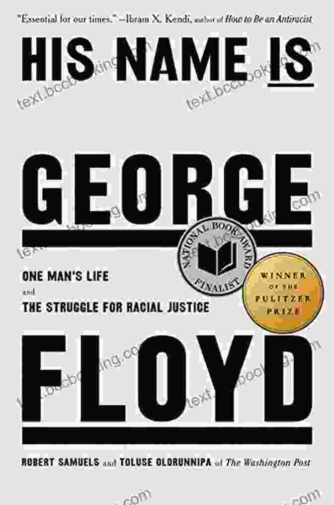 Book Cover Of 'His Name Is George Floyd' By Robert Samuels And Toluse Olorunnipa His Name Is George Floyd: One Man S Life And The Struggle For Racial Justice