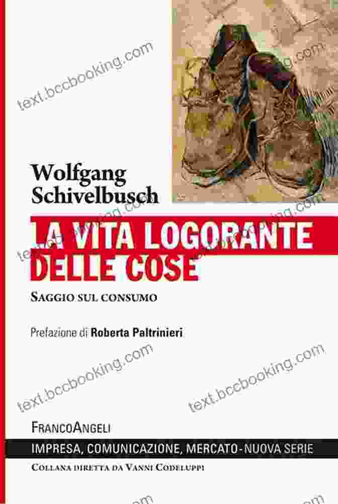 Book Cover Of 'La Vita Logorante Delle Cose Saggio Sul Consumo' La Vita Logorante Delle Cose Saggio Sul Consumo