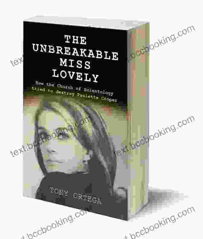 Book Cover Of 'The Unbreakable Miss Lovely' The Unbreakable Miss Lovely: How The Church Of Scientology Tried To Destroy Paulette Cooper