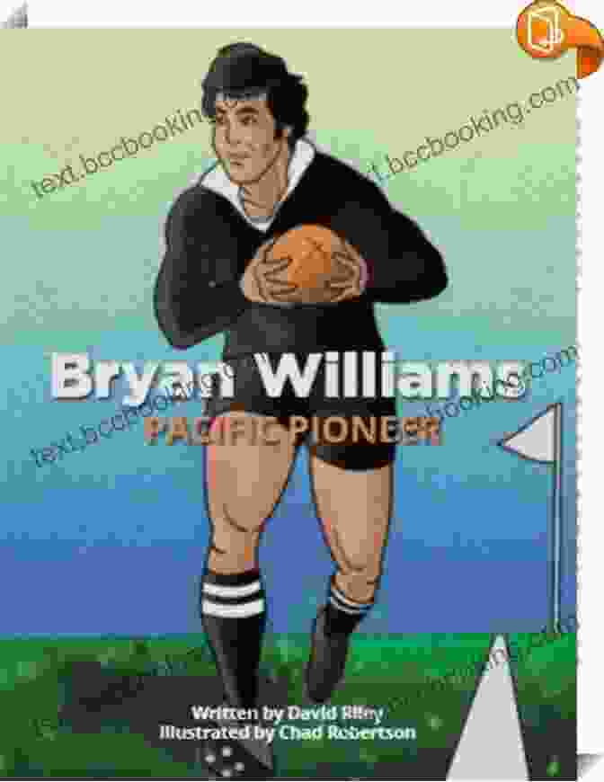 Bryan Williams, Author Of Pacific Pioneer: Reading Legends Bryan Williams: Pacific Pioneer (Reading Legends)