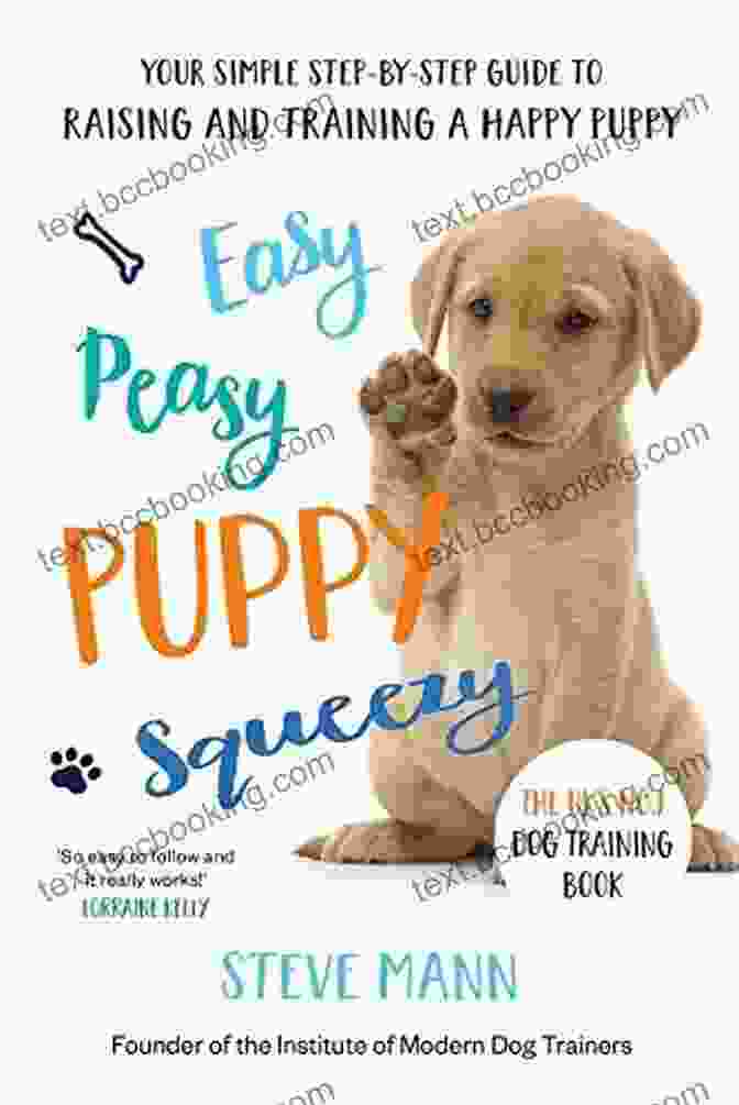 Buy Now Puppy Training In Simple Easy Steps: A Complete Guide To Raising The Perfect Puppy (Includes Potty Training Crate Training Obedience And More)