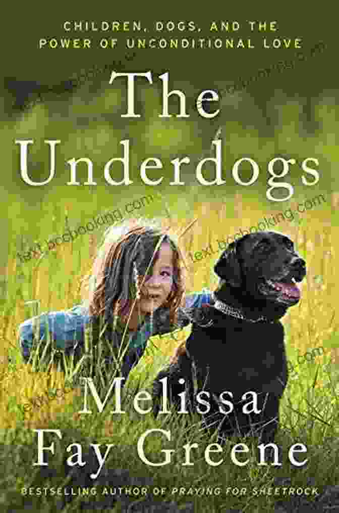 Children Dogs And The Power Of Unconditional Love The Underdogs: Children Dogs And The Power Of Unconditional Love