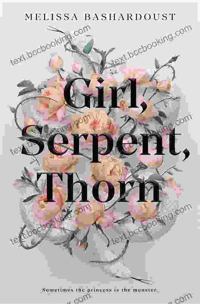 Cover Of 'Girl, Serpent, Thorn' By Melissa Bashardoust Girl Serpent Thorn Melissa Bashardoust