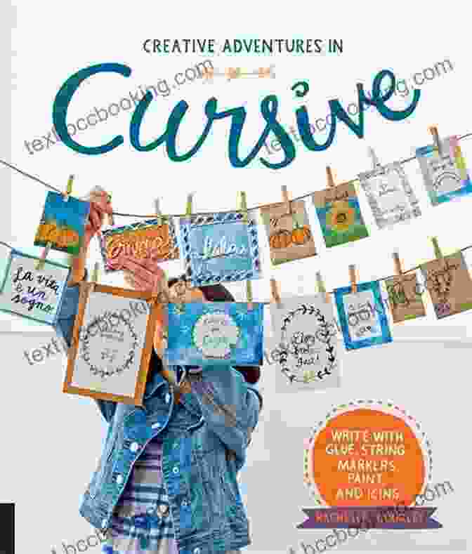 Cover Of The Book Creative Adventures In Cursive, Showcasing Beautiful Cursive Calligraphy Creative Adventures In Cursive: Write With Glue String Markers Paint And Icing
