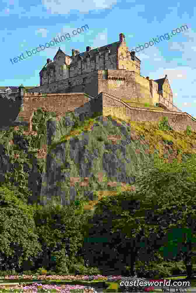 Edinburgh Castle, A Symbol Of Scottish Pride And Resilience The Story Of The British Isles In 100 Places