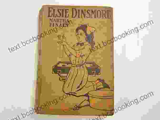 Elsie Dinsmore, The Beloved Protagonist Of Martha Finley's Elsie Books Elsie S Children Martha Finley