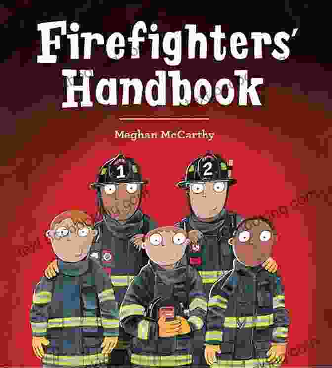Firefighter's Handbook By Meghan McCarthy Firefighters Handbook Meghan McCarthy