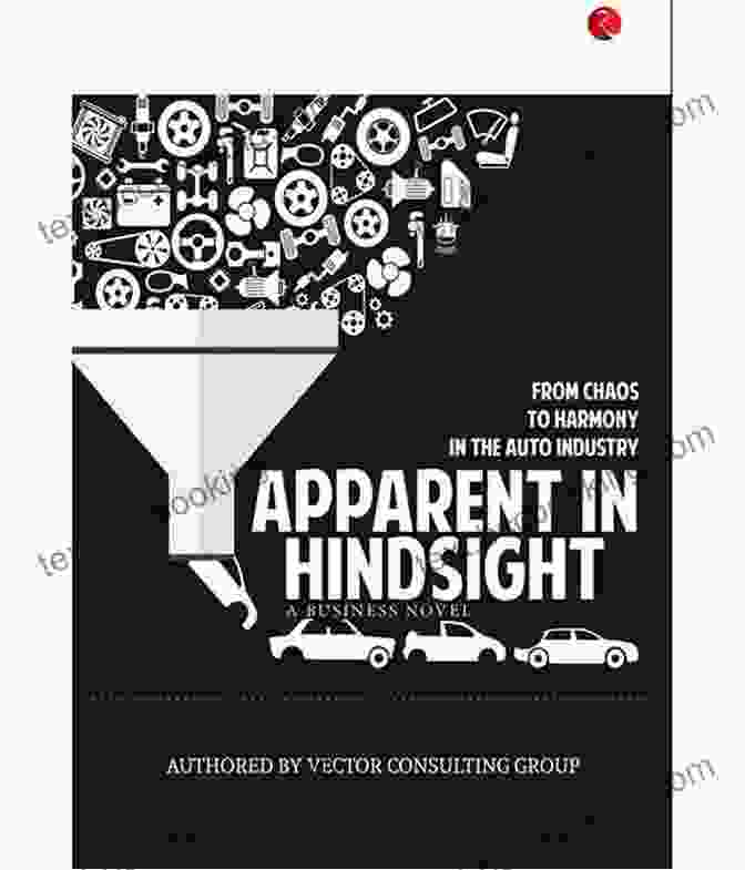 From Chaos To Harmony In The Auto Industry: Unlocking The Power Of Innovation APPARENT IN HINDSIGHT: FROM CHAOS TO HARMONY IN THE AUTO INDUSTRY