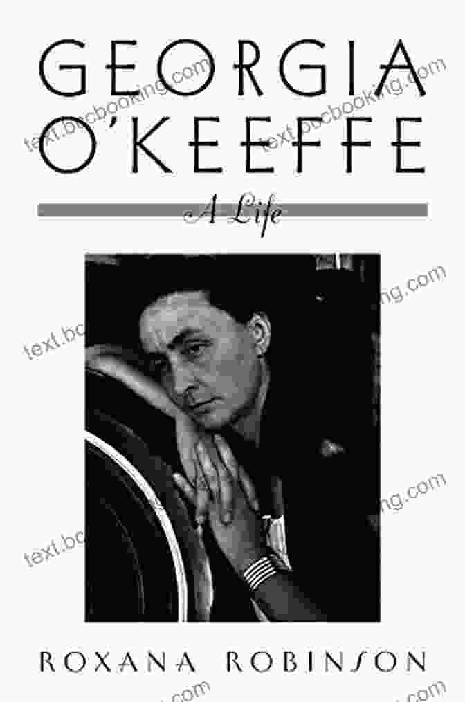 Georgia O'Keeffe: A Life By Roxana Robinson Book Cover Georgia O Keeffe: A Life Roxana Robinson