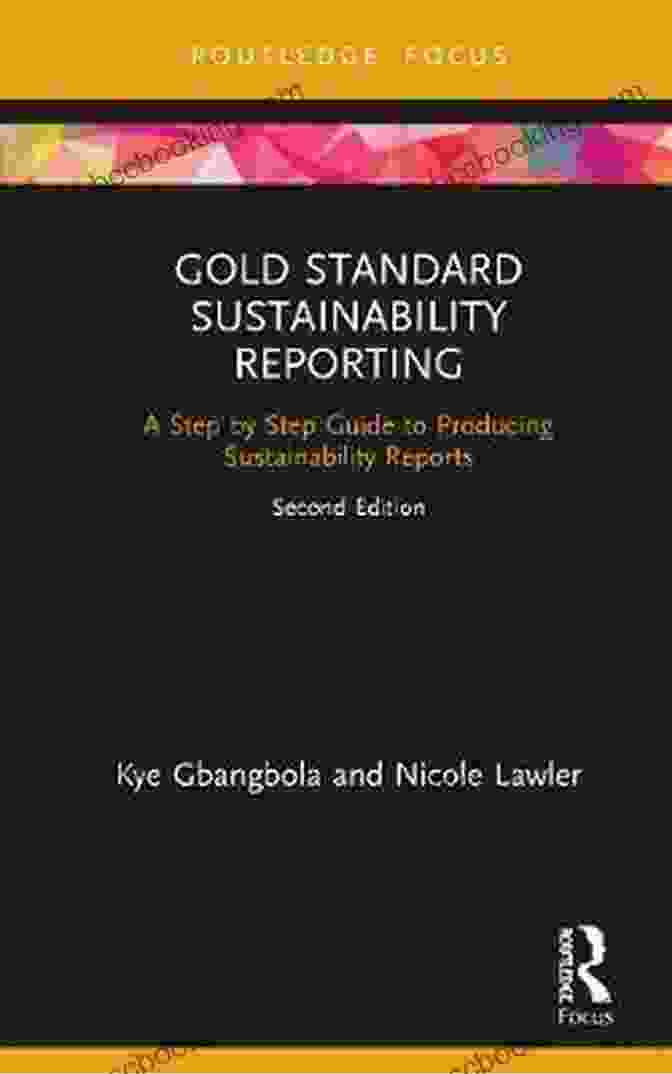 Gold Standard Sustainability Reporting Book Cover Gold Standard Sustainability Reporting: A Step By Step Guide To Producing Sustainability Reports