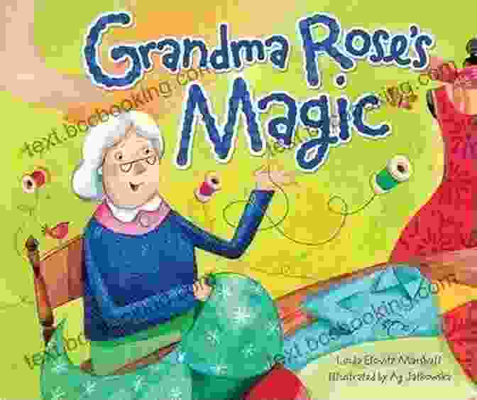 Grandma Rose's Magical Stories: A Journey Through Time And Imagination Grandma S Roses Marlon S Hayes