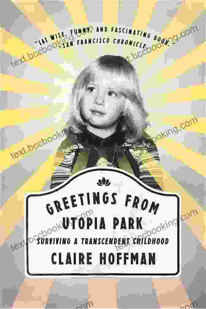 Greetings From Utopia Park: Surviving Transcendent Childhood By Claire Keegan Greetings From Utopia Park: Surviving A Transcendent Childhood