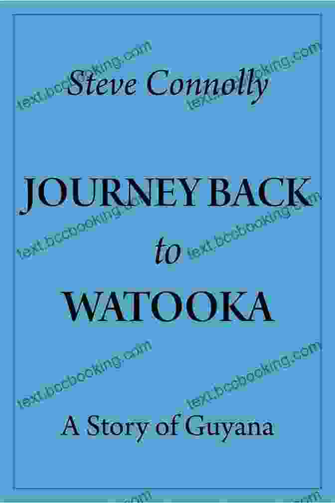 Journey Back To Watooka Book Cover Journey Back To Watooka: A Story Of Guyana
