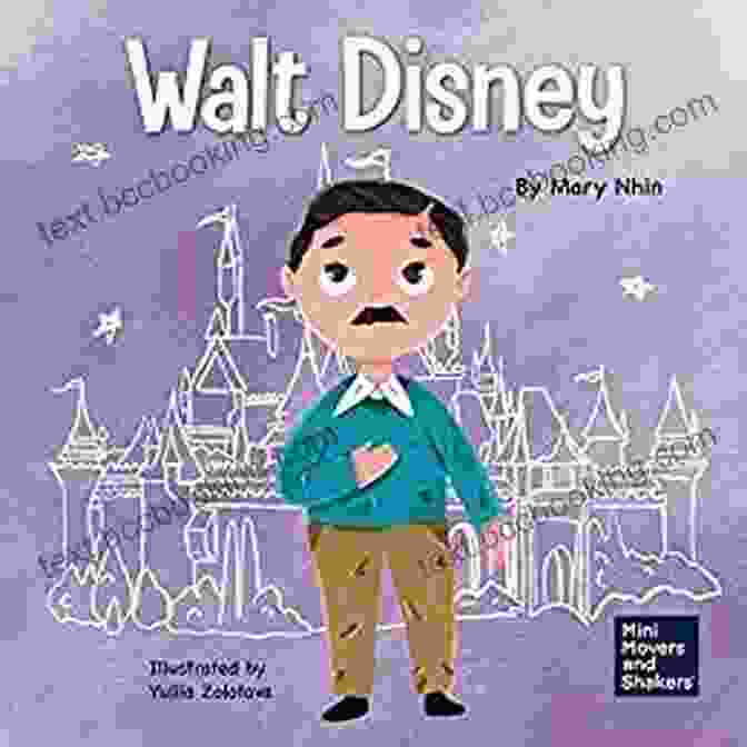Kid About Having The Courage To Pursue Our Dreams Mini Movers And Shakers 13 Walt Disney: A Kid S About Having The Courage To Pursue Our Dreams (Mini Movers And Shakers 13)