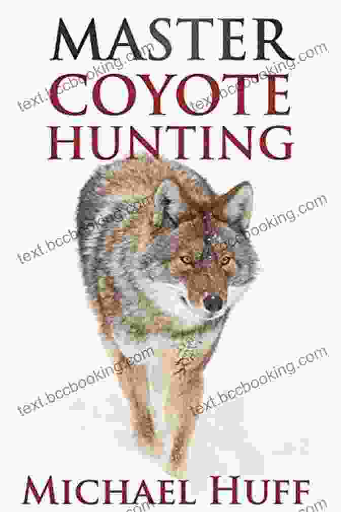 Master Coyote Hunting Book By Mark Matlock Master Coyote Hunting Mark Matlock