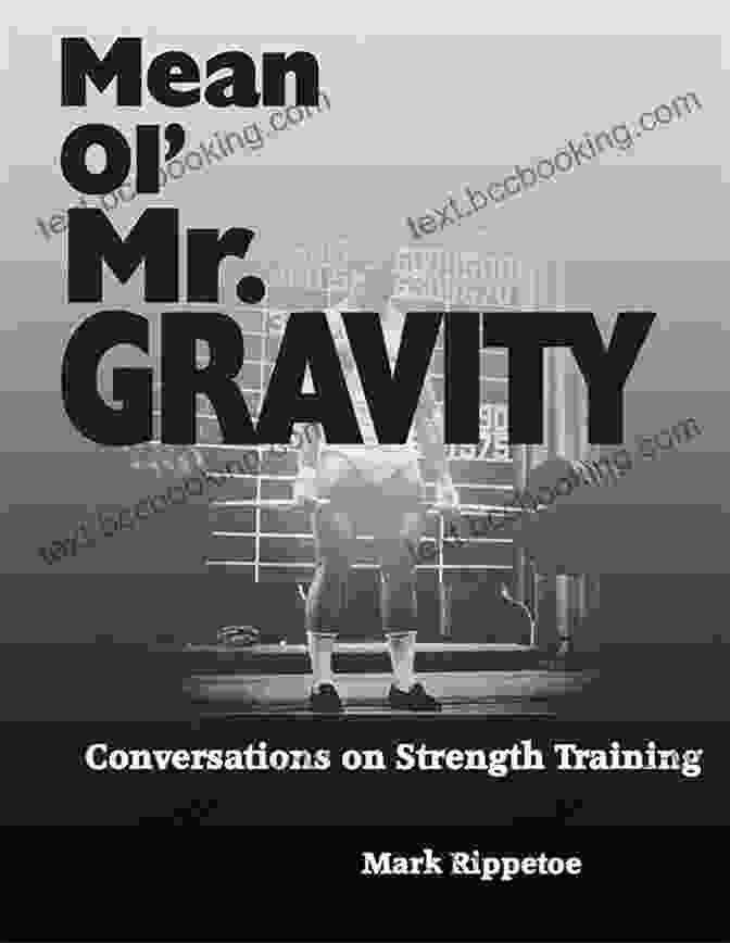Mean Ol' Mr. Gravity Book Cover By Mark Rippetoe Mean Ol Mr Gravity Mark Rippetoe