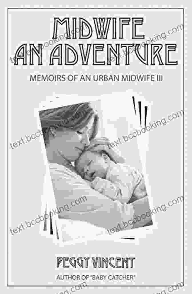 Midwife: An Adventure Memoirs Of An Urban Midwife Midwife: An Adventure (Memoirs Of An Urban Midwife 3)