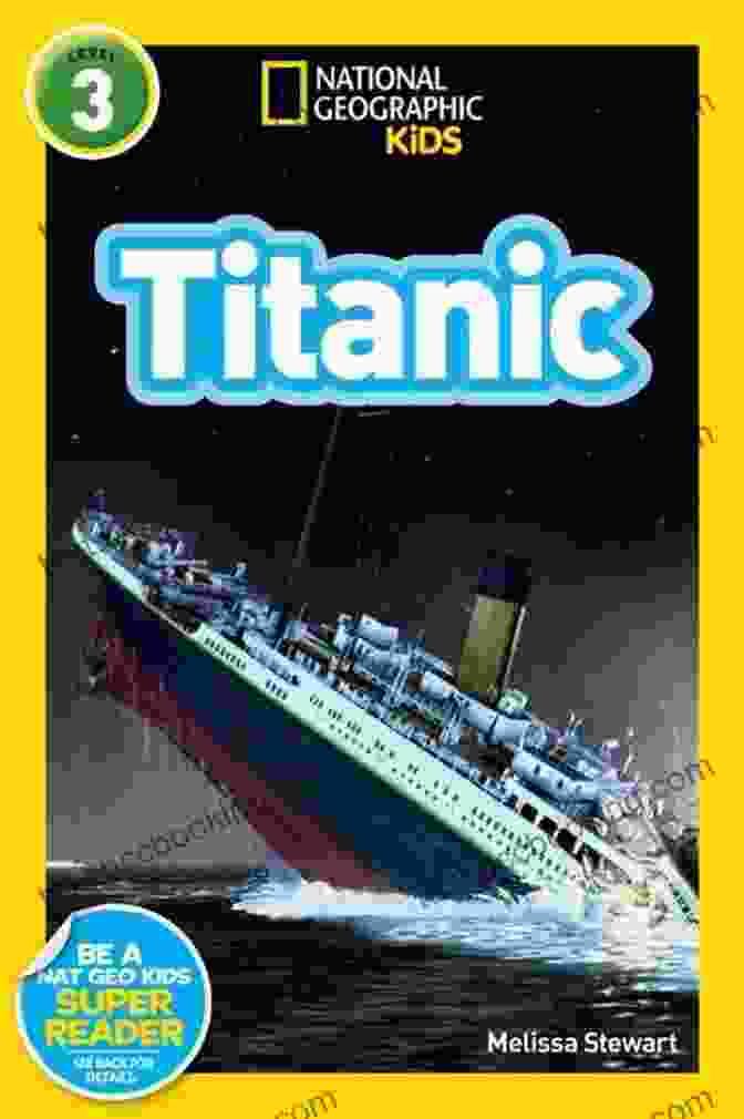 National Geographic Readers: Titanic By Melissa Stewart Book Cover Featuring A Dramatic Image Of The Ship Sailing Through The Ocean National Geographic Readers: Titanic Melissa Stewart