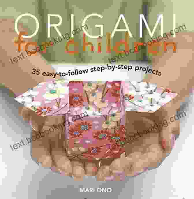 Origami For Children 35 Step By Step Projects Origami For Children: 35 Step By Step Projects