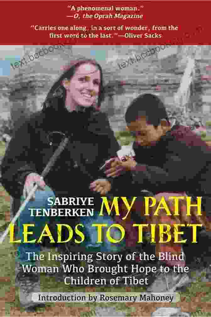 Phuntsog Nyidron, The Blind Woman Who Brought Hope To The Children Of Tibet My Path Leads To Tibet: The Inspiring Story Of The Blind Woman Who Brought Hope To The Children Of Tibet