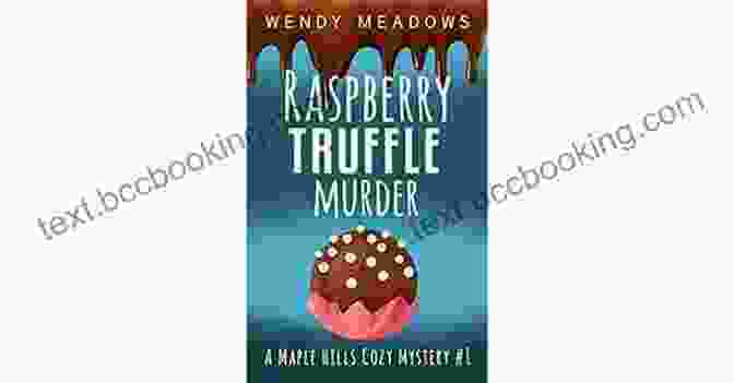 Raspberry Truffle Murder Book Cover Featuring A Woman Holding A Chocolate Truffle With Blood Dripping From It Raspberry Truffle Murder (A Maple Hills Cozy Mystery 1)