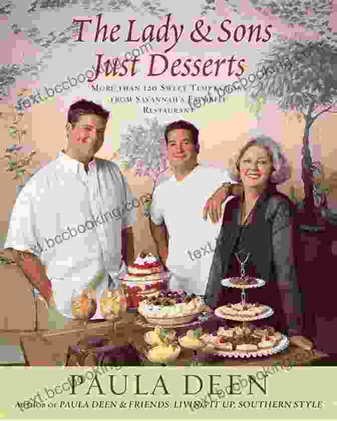 Tempting Cover Image Of 'The Lady Sons Just Desserts' Cookbook, Featuring An Assortment Of Decadent Desserts The Lady Sons Just Desserts: More Than 120 Sweet Temptations From Savannah S Favorite Restaurant