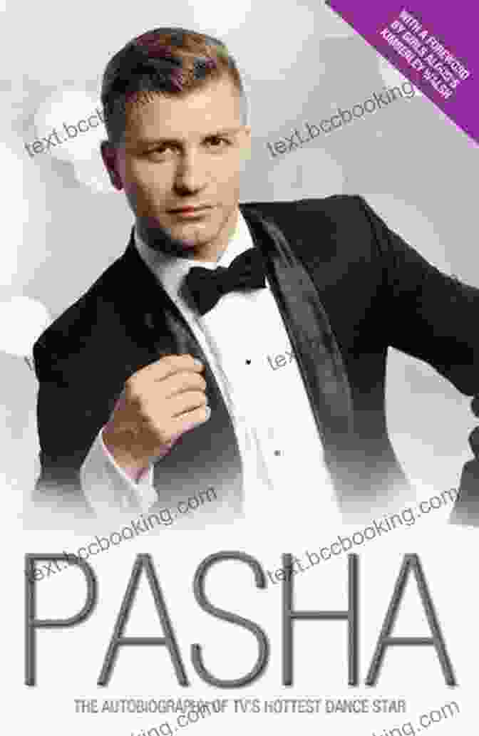 The Autobiography Of TV's Hottest Dance Star Pasha My Story: The Autobiography Of TV S Hottest Dance Star
