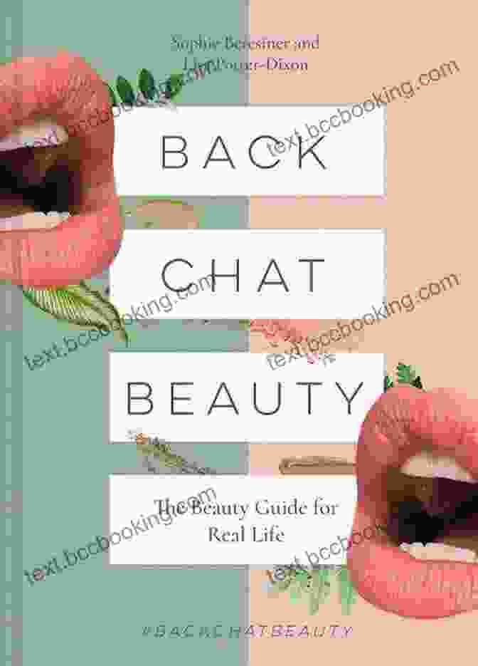 The Beauty Guide For Real Life Back Chat Beauty: The Beauty Guide For Real Life