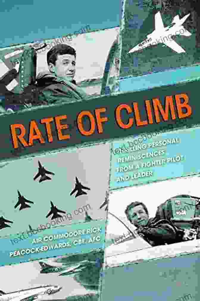 The Book Cover Of 'Thrilling Personal Reminiscences From Fighter Pilot And Leader.' Rate Of Climb: Thrilling Personal Reminiscences From A Fighter Pilot And Leader