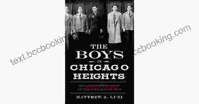 The Boys In Chicago Heights Book Cover The Boys In Chicago Heights: The Forgotten Crew Of The Chicago Outfit (True Crime)