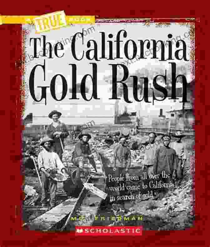 The California Gold Rush True Book Cover Featuring A Gold Miner Panning For Gold The California Gold Rush (A True Book: Westward Expansion)