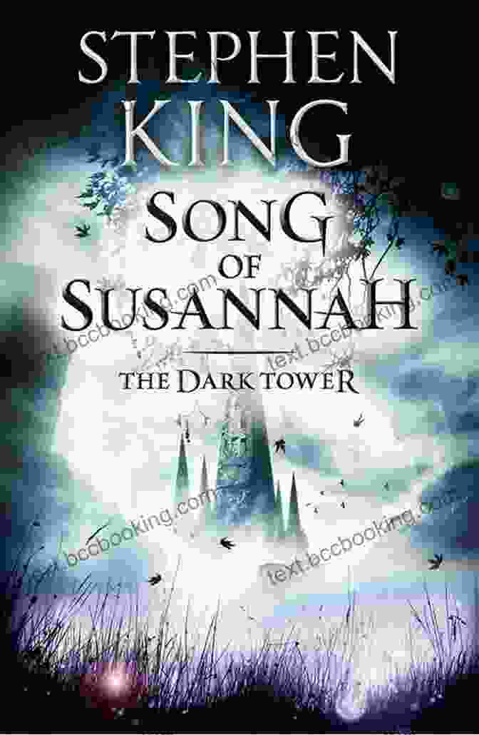 The Dark Tower VI: Song Of Susannah By Stephen King The Dark Tower VI: Song Of Susannah