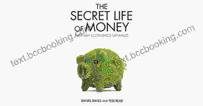 The Enigmatic Journey Of Money, Unveiled In 'The Secret Life Of Money.' The Secret Life Of Money: Enduring Tales Of Debt Wealth Happiness Greed And Charity