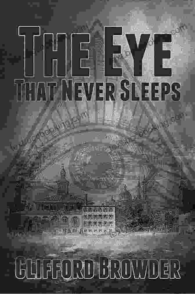 The Eye That Never Sleeps Book Cover Featuring An Enigmatic Eye Gazing Out From A Shadowed Landscape, Promising A Suspenseful And Captivating Read The Eye That Never Sleeps: How Detective Pinkerton Saved President Lincoln