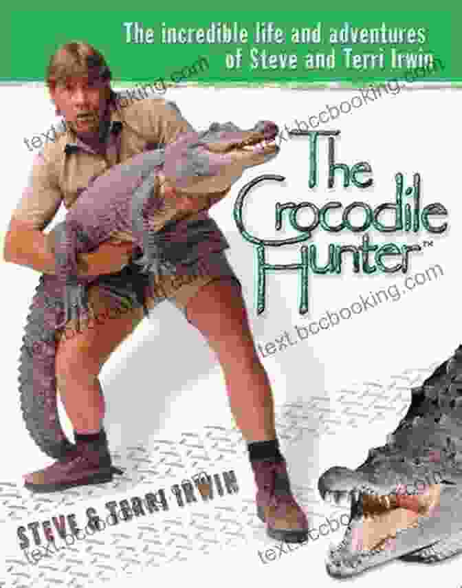 The Incredible Life And Adventures Of Steve And Terri Irwin Book Cover The Crocodile Hunter: The Incredible Life And Adventures Of Steve And Terri Irwin