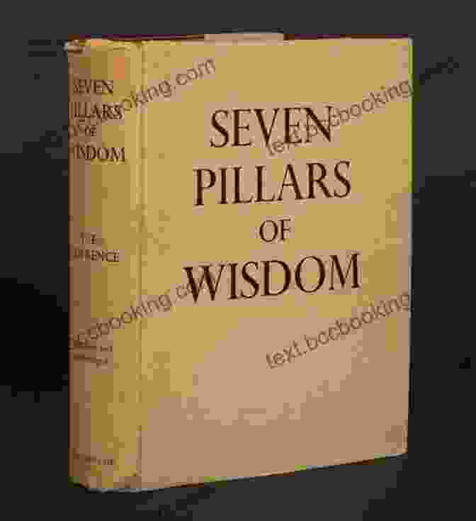 The Seven Pillars Of Wisdom By T.E. Lawrence Hero: The Life And Legend Of Lawrence Of Arabia