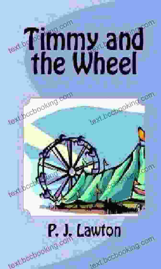 Timmy And The Wheel Lawton Timmy And The Wheel P J Lawton