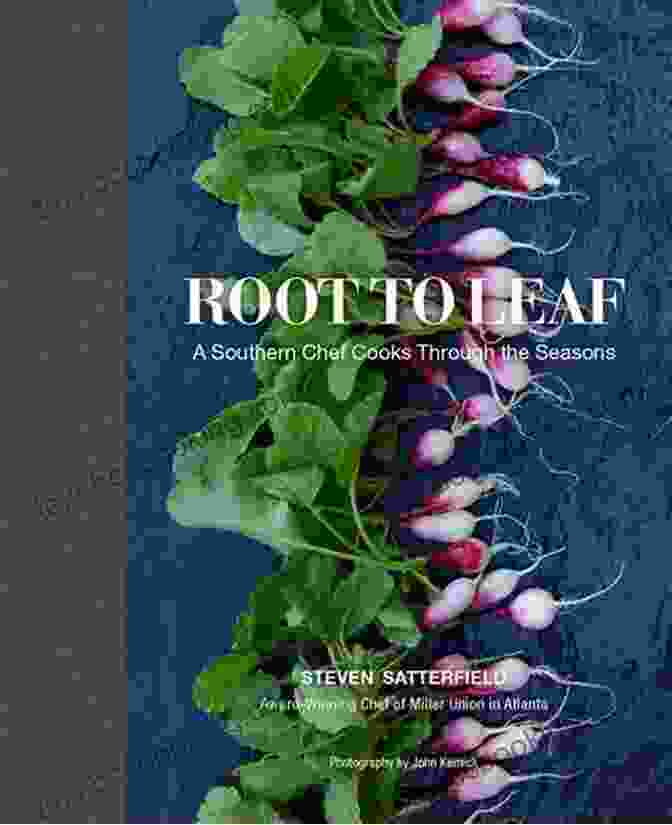 Vibrant Cover Of Root To Leaf: A Southern Chef Cooks Through The Seasons