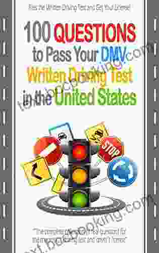 100 Questions To Pass Your DMV Written Driving Test In The United States: A Complete Collection Of Real Questions For The Theoretical Driving Test And Driver S License