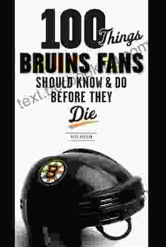 100 Things Bruins Fans Should Know Do Before They Die (100 Things Fans Should Know)