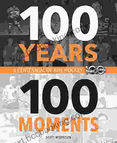 100 Years 100 Moments: A Centennial Of NHL Hockey