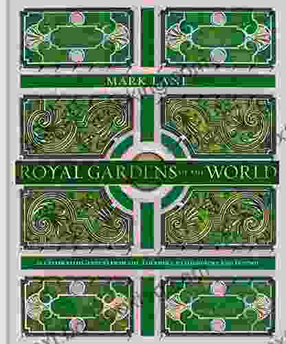Royal Gardens Of The World: 21 Celebrated Gardens From The Alhambra To Highgrove And Beyond
