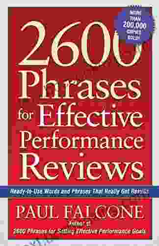 2600 Phrases For Effective Performance Reviews: Ready To Use Words And Phrases That Really Get Results