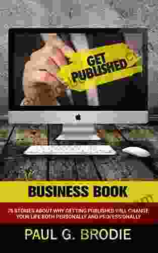 Get Published Business Book: 75 Stories About Why Getting Published Will Change Your Life Both Professionally And Personally (Get Published System 5)